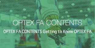 OPTEX FA CONTENTS Getting to Know OPTEX FA